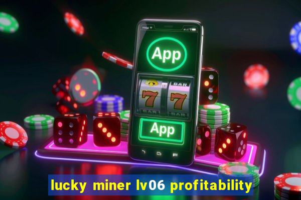 lucky miner lv06 profitability